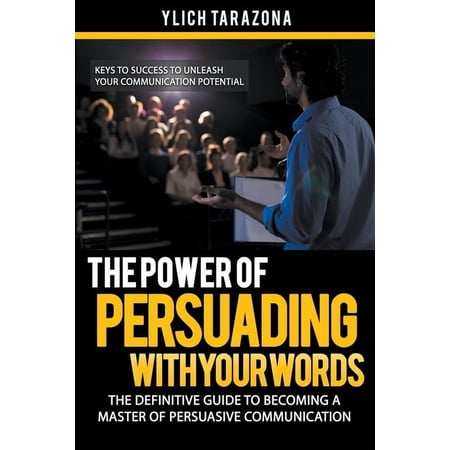 Mastery in Public Speaking and Persuasiv The Power of Persuading with Your Words, Book 1, (Paperback)