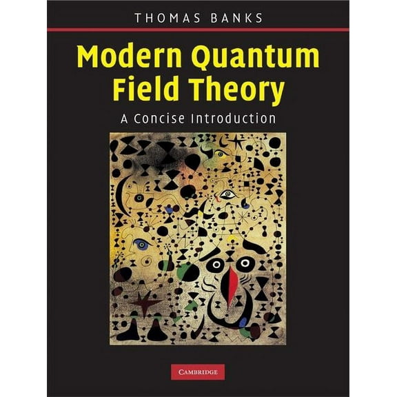 Modern Quantum Field Theory, (Hardcover)