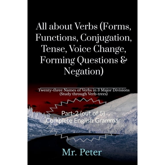 All about Verbs (Forms, Functions, Conjugation, Tense, Voice Change, Forming Questions & Negation), (Paperback)
