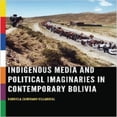 thumbnail image 1 of Indigenous Media and Political Imaginaries in Contemporary Bolivia, 1 of 4