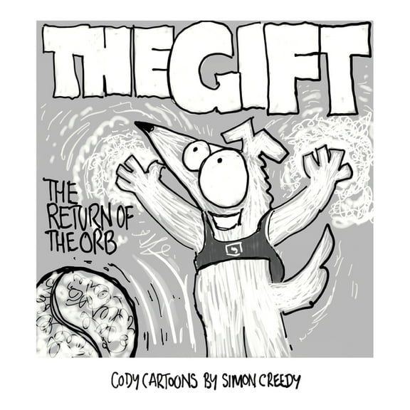 Cody Books by Simon Creedy The Gift - Return of the Orb: A magical vibrating orb offers Cody an amazing gift, Book 12, (Hardcover)