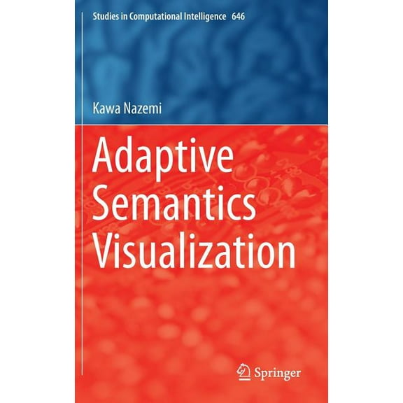Studies in Computational Intelligence Adaptive Semantics Visualization, Book 646, (Hardcover)