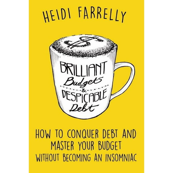 $Mall Change - Big Reward$ Brilliant Budgets and Despicable Debt: How to Conquer Debt and Master Your Budget - Without Becoming an Insomniac, Book 1, (Paperback)