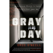 Gray Day : My Undercover Mission to Expose America's First Cyber Spy (Paperback)