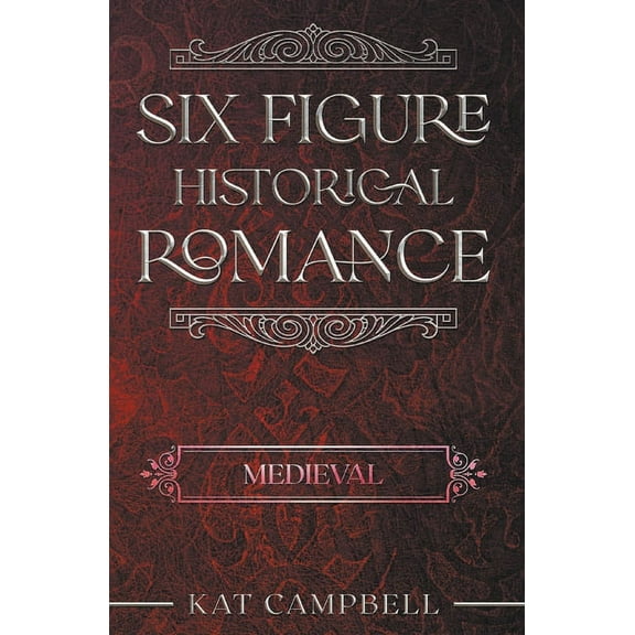 Six Figure Historical Romance Six Figure Historical Romance: Medieval, Book 2, (Paperback)