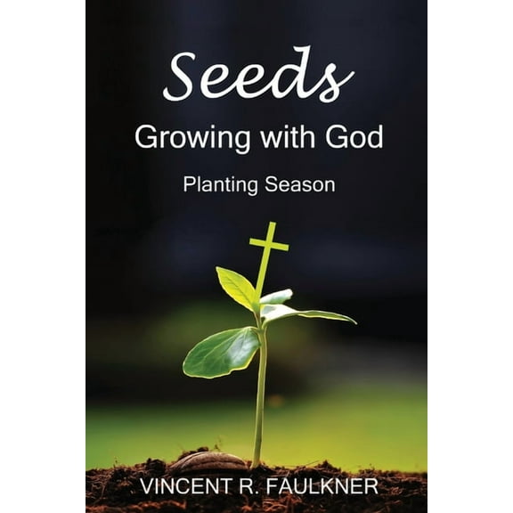Seeds: Growing with God: Planting Season (Paperback)
