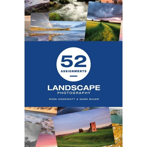 52 Assignments 52 Assignments: Landscape Photography, (Hardcover)