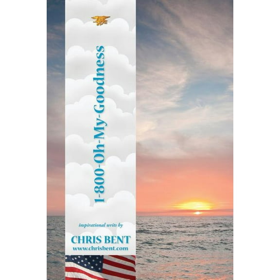 1-800-Oh-My-Goodness: A former Navy SEAL's inspirational, spiritual, straight-talking, humorous look at modern day issue, (Paperback)