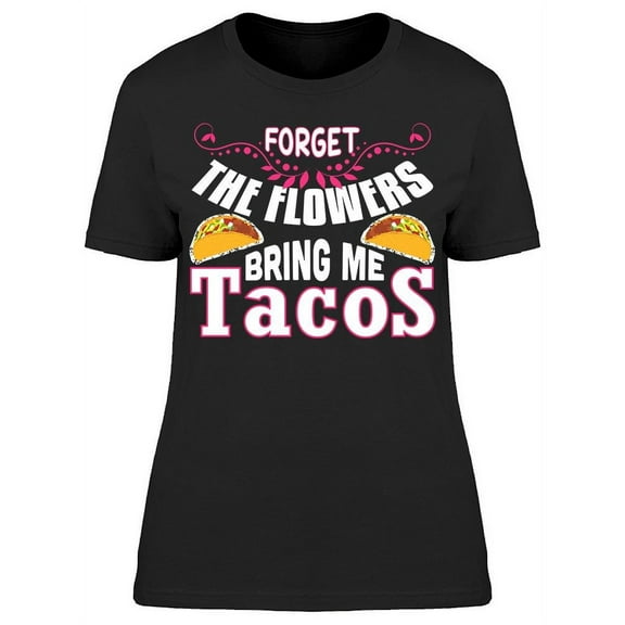 Bring Me Tacos T-Shirt Women -Image by Shutterstock, Female Small