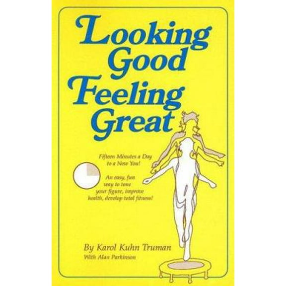 Pre-Owned Looking Good Feeling Great: Fifteen Minutes a Day to a New You! (Paperback) 0911207007 9780911207002