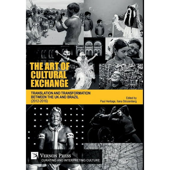 Curating and Interpreting Culture The Art of Cultural Exchange: Translation and Transformation between the UK and Brazil (2012-2016), (Hardcover)