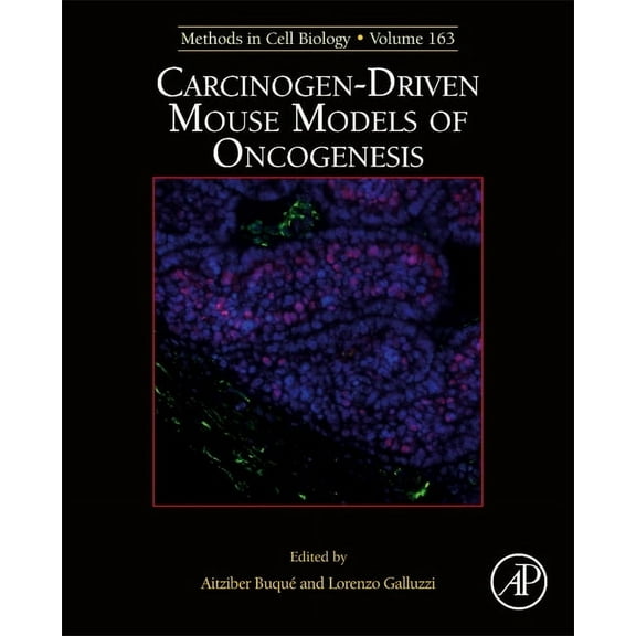 Methods in Cell Biology Carcinogen-Driven Mouse Models of Oncogenesis: Volume 163, Book 163, (Hardcover)