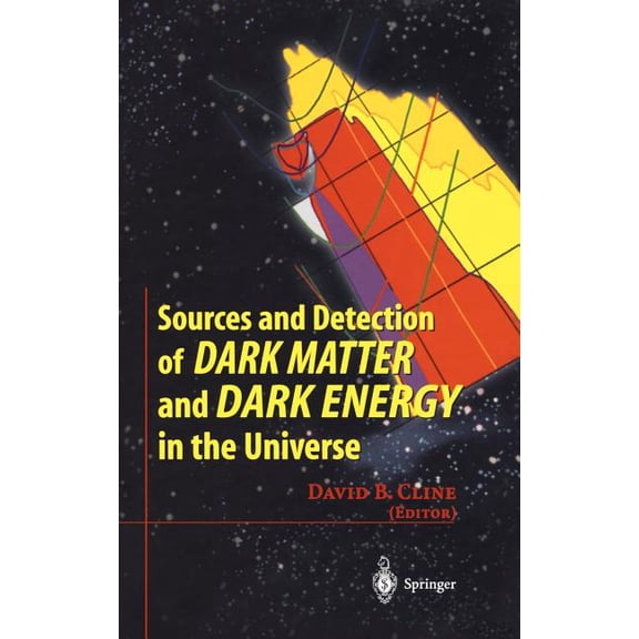Springer Proceedings in Physics Sources and Detection of Dark Matter and Dark Energy in the Universe: Fourth International Symposium Held at Marina del , (Hardcover)