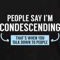 thumbnail image 3 of CafePress - People Say I'm Condescending Dark T Shirt - Men's Classic Graphic Cotton T-Shirt, 3 of 4