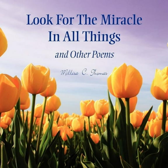Look For The Miracle In All Things (Paperback)