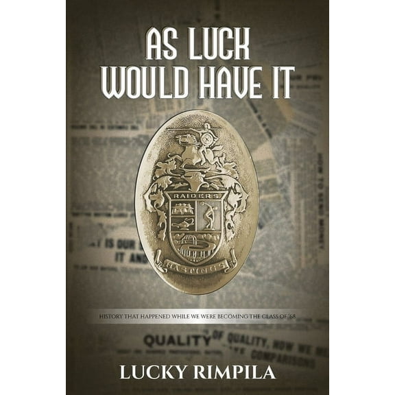 As Luck Would Have It: History That Happened While We Were Becoming The Class Of '68 (Paperback)