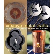 Creative Metal Crafts : 25 Beautiful Projects for Your Home, Used [Paperback]