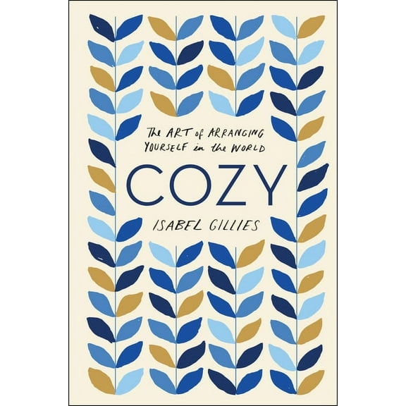Cozy: The Art of Arranging Yourself in the World, (Paperback)