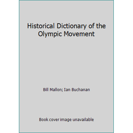 Historical Dictionary of the Olympic Movement, Used [Hardcover]