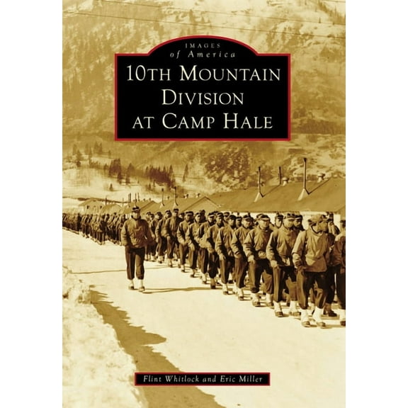 Images of America: 10th Mountain Division at Camp Hale (Paperback)