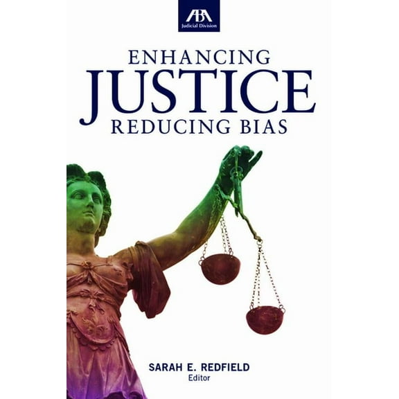 Enhancing Justice: Reducing Bias, (Paperback)