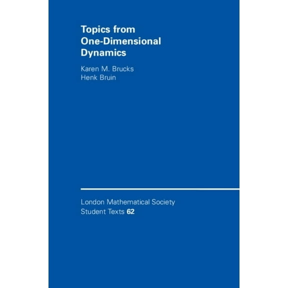 London Mathematical Society Student Text Topics from One-Dimensional Dynamics, Book 62, (Paperback)