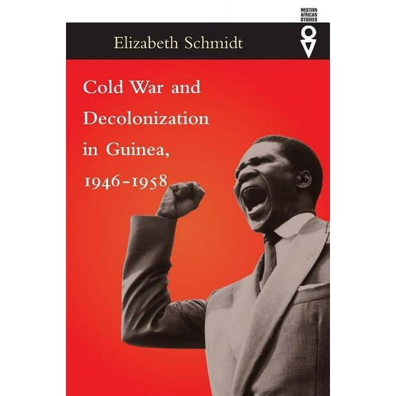 Western African Studies: Cold War and Decolonization in Guinea, 1946–1958 (Paperback)
