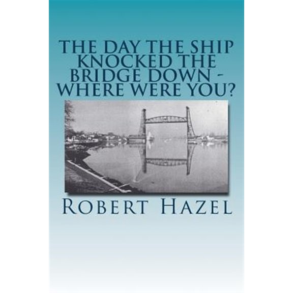 Pre-Owned Day the Ship Knocked the Bridge Down - Where Were You? : Chesapeake City, Maryland - 11:38 A.m., Tuesday, July 28, 1942