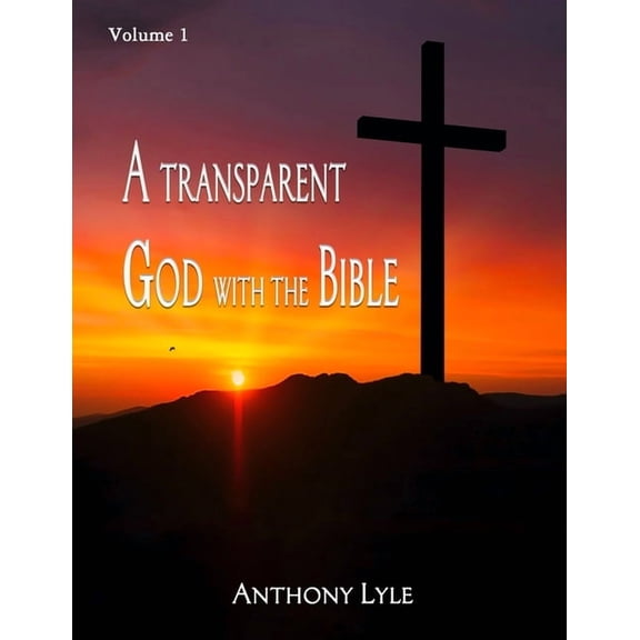 A Transparent God through the Bible: Volume 1, (Paperback)
