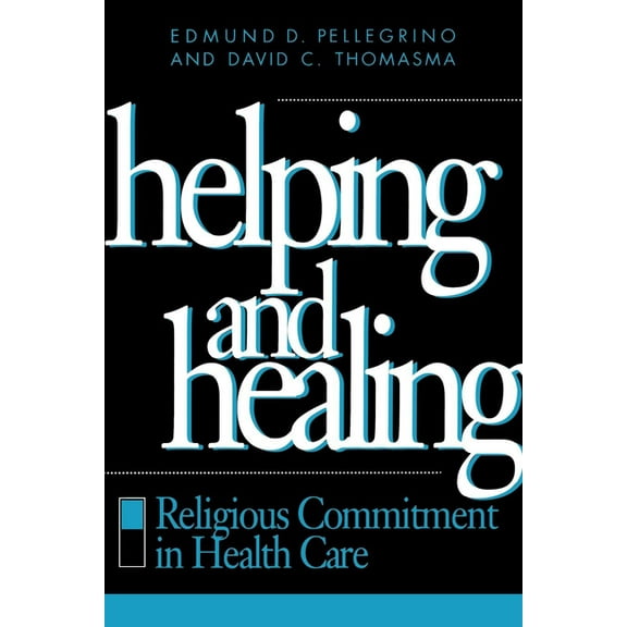 Helping and Healing: Religious Commitment in Health Care, (Paperback)