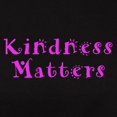 thumbnail image 3 of CafePress - KINDNESS MATTERS Women's Dark T Shirt - Women's Traditional Fit Dark T-Shirt, 3 of 4