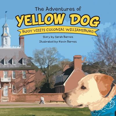 The Adventures of Yellow Dog : Buoy Visits Colonial (Best Time To Visit Williamsburg)