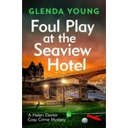 A Helen Dexter Cosy Crime Mystery: Foul Play at the Seaview Hotel : A murderer plays a killer game in this charming, Scarborough-set cosy crime mystery (Paperback)