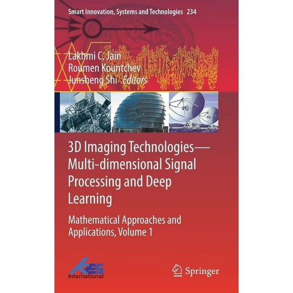 Smart Innovation, Systems and Technologi 3D Imaging Technologies--Multi-Dimensional Signal Processing and Deep Learning: Mathematical Approaches and Applications, Book 234, (Hardcover)