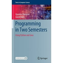 Texts in Computer Science Programming in Two Semesters: Using Python and Java, (Hardcover)