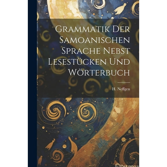 Grammatik der Samoanischen Sprache Nebst Lesestücken und Wörterbuch (Paperback)
