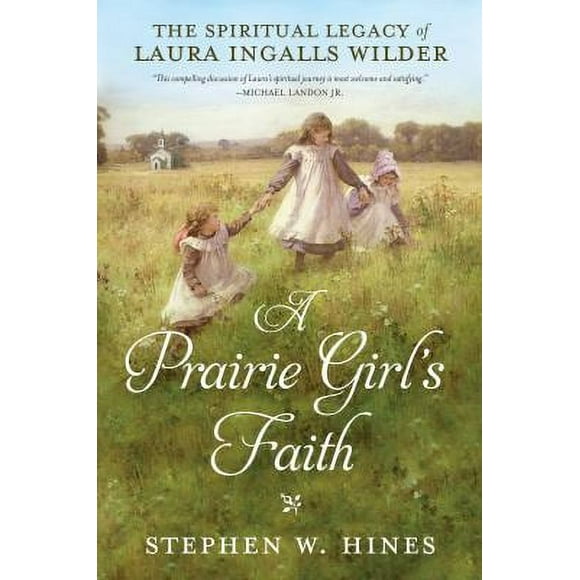 Pre-Owned A Prairie Girl's Faith: The Spiritual Legacy of Laura Ingalls Wilder (Hardcover) 0735289786 9780735289789
