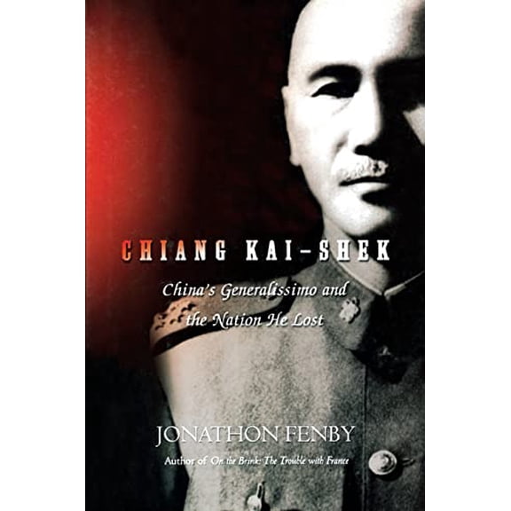 Pre-Owned Chiang Kai Shek: China's Generalissimo and the Nation He Lost (Paperback) 0786714840 9780786714841