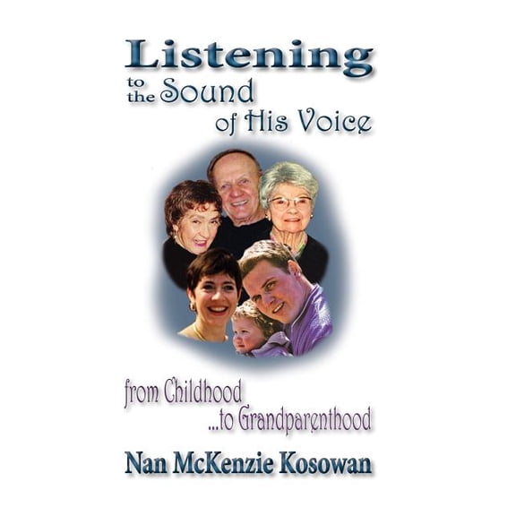 Listening to the Sound of His Voice-From Childhood to Grandparenthood (Paperback)