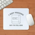 thumbnail image 3 of CafePress - I Keep Pressing ESC But I'm Still Here Mousepad - Non-slip Rubber Mousepad, Gaming Mouse Pad, 3 of 6