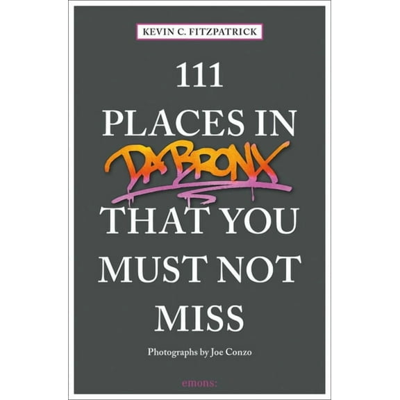 111 Places 111 Places in the Bronx That You Must Not Miss, (Paperback)