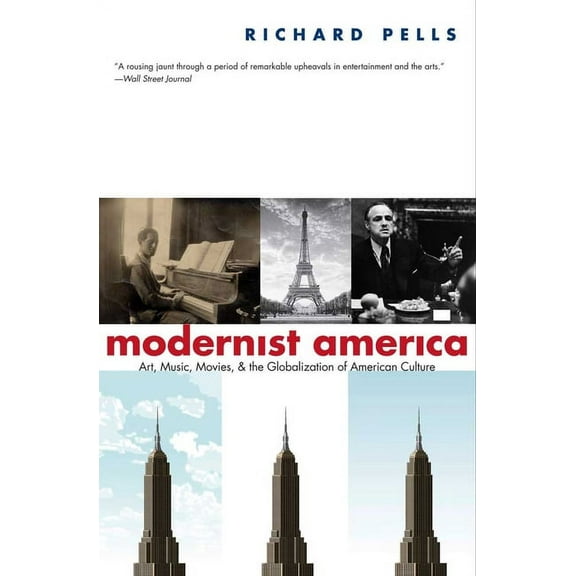Modernist America : Art, Music, Movies, and the Globalization of American Culture (Paperback)