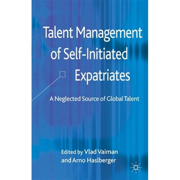 Pre-Owned Talent Management of Self-Initiated Expatriates: A Neglected Source of Global Talent, (Paperback)