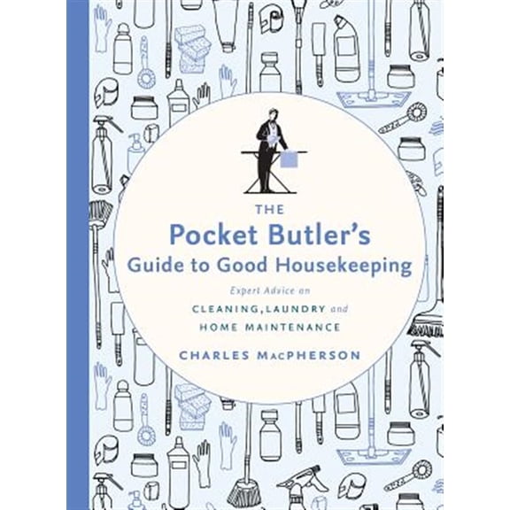 Pre-Owned The Pocket Butler's Guide to Good Housekeeping: Expert Advice on Cleaning, Laundry and Home Maintenance (Hardcover) 0147530881 9780147530882