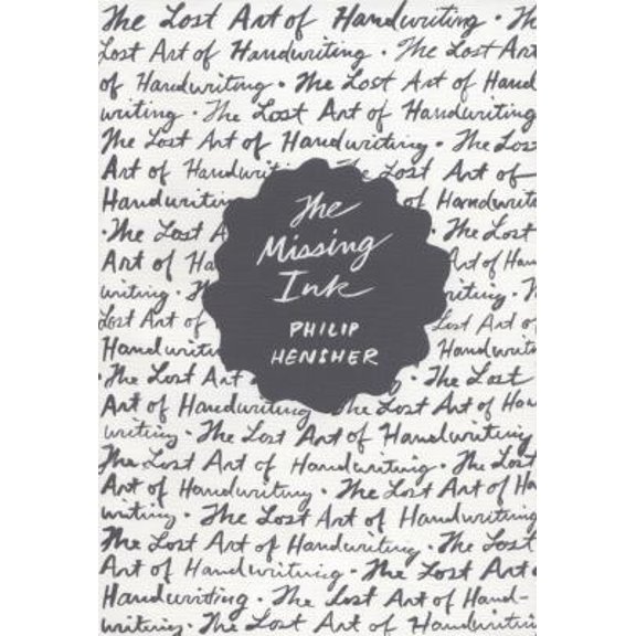 Pre-Owned The Missing Ink: The Lost Art of Handwriting (Hardcover) 0865478937 9780865478930