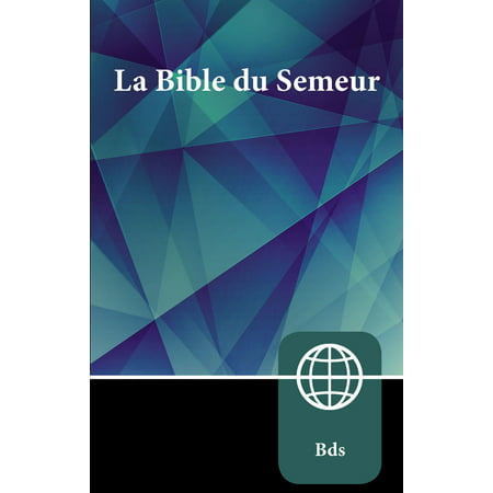 Semeur, French Bible, Paperback : La Sainte Bible Version (Best French Bible Translation)