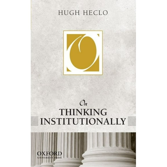 On Politics On Thinking Institutionally, (Hardcover)