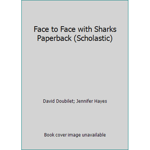 Pre-Owned Face to Face with Sharks Paperback (Scholastic) (Paperback) 0545142962 9780545142960