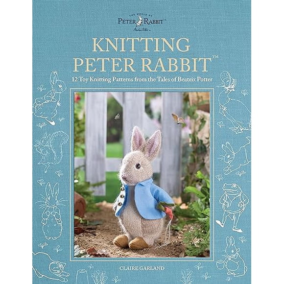Knitting Peter Rabbit™: 12 Toy Knitting Patterns from the Tales of Beatrix Potter (World of Peter Rabbit)