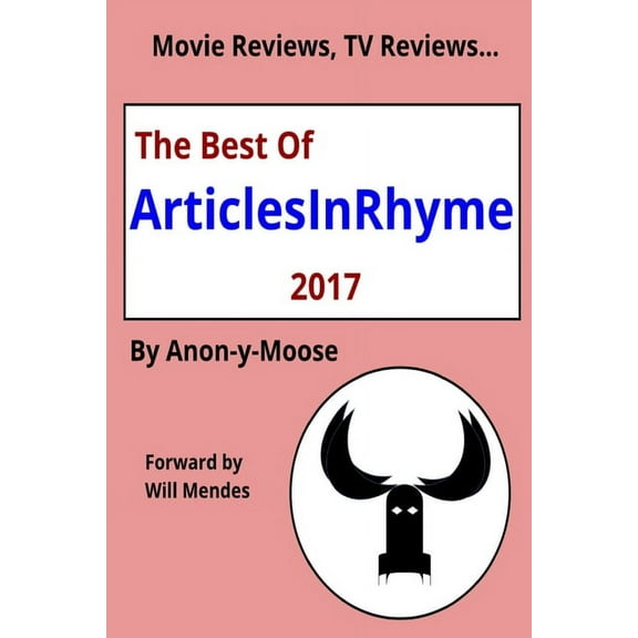 Movie Reviews, TV Reviews...The Best of ArticlesInRhyme 2017 (Paperback)